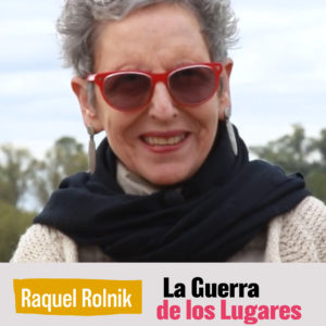 “La Guerra de los Lugares” junto a Raquel Rolnik